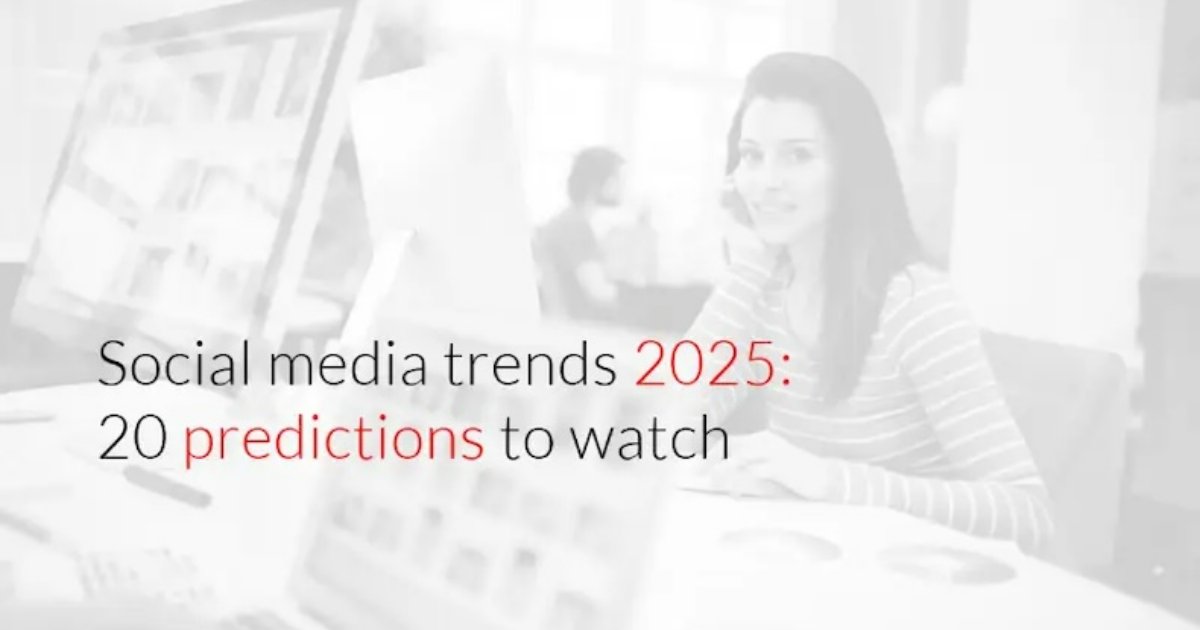 20 Social Media Trends to Watch in 2025